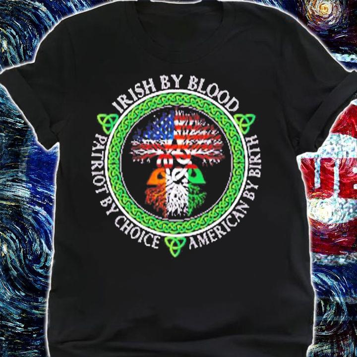 Irish By Blood American By Birth St Patricks Day Gift T-Shirt shirt