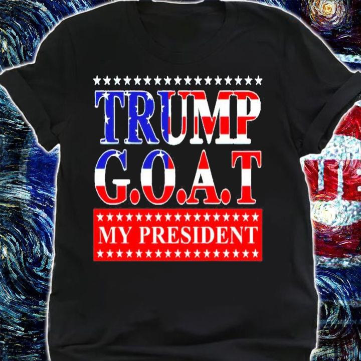 Trump GOAT My President Shirt shirt