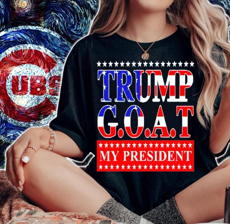 Trump GOAT My President Shirt woman shirt