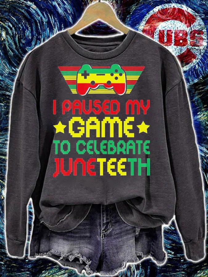 Video Games Gamer I Paused My Game To Celebrate Juneteenth T-Shirt sweatshirt