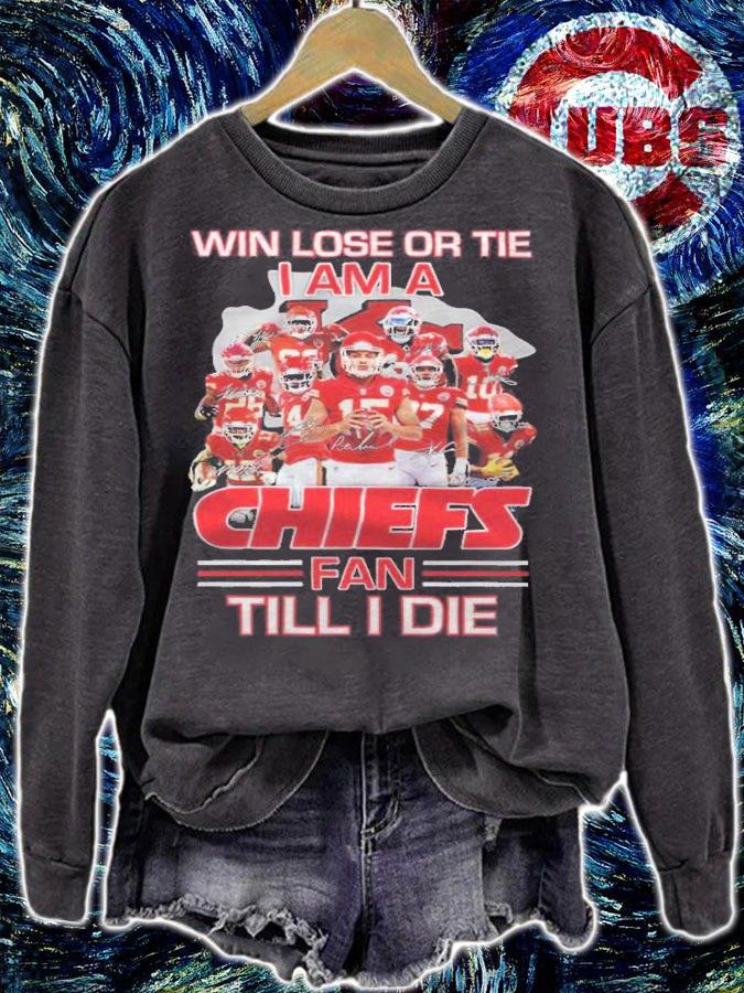 Win lose or tie I am a Kansas City Chiefs fan till I die signatures shirt sweatshirt