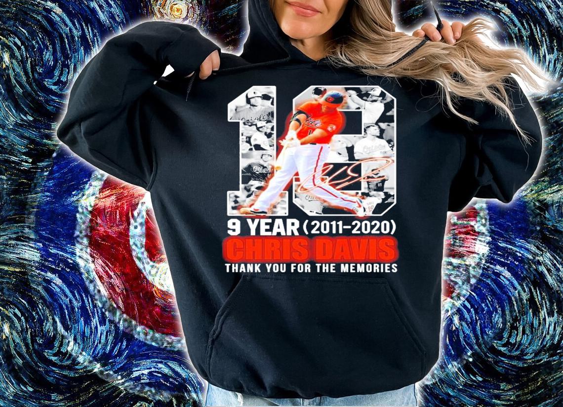 9 years 2011 2021 Chris Davis thank you for the memories signature t-shirt hoodie