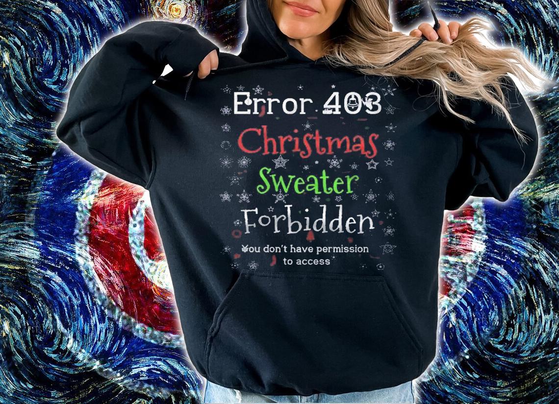 Error 403 Christmas Sweater Forbidden Funny Ugly Christmas Shirt
