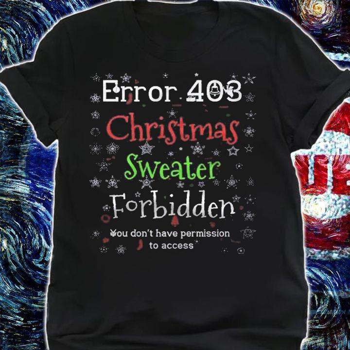 Error 403 Christmas Sweater Forbidden Funny Ugly Christmas Shirt