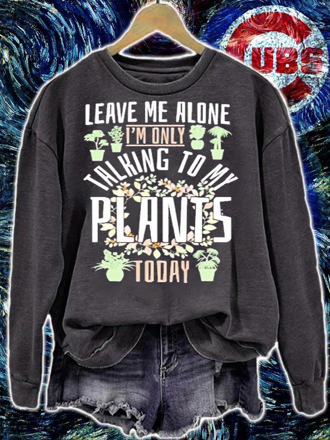 Gardening Leave Me Alone Im Talking To My Plants T-Shirt