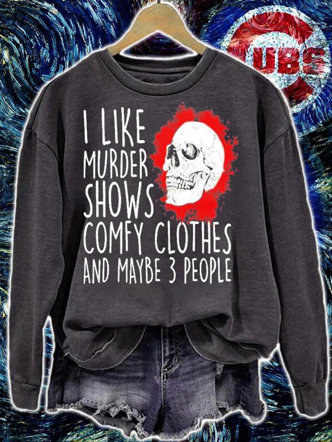 I Like Murder Shows Comfy Clothes And Maybe 3 People T-Shirt