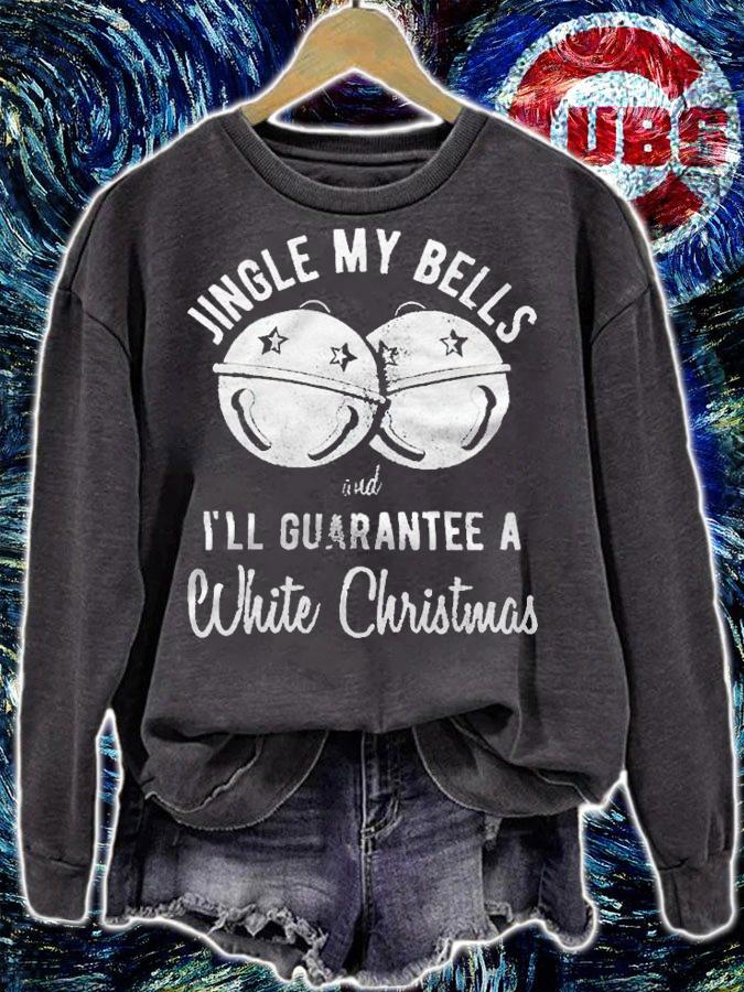 Jingle my bells and I'll guarantee a white Christmas T-shirt sweatshirt