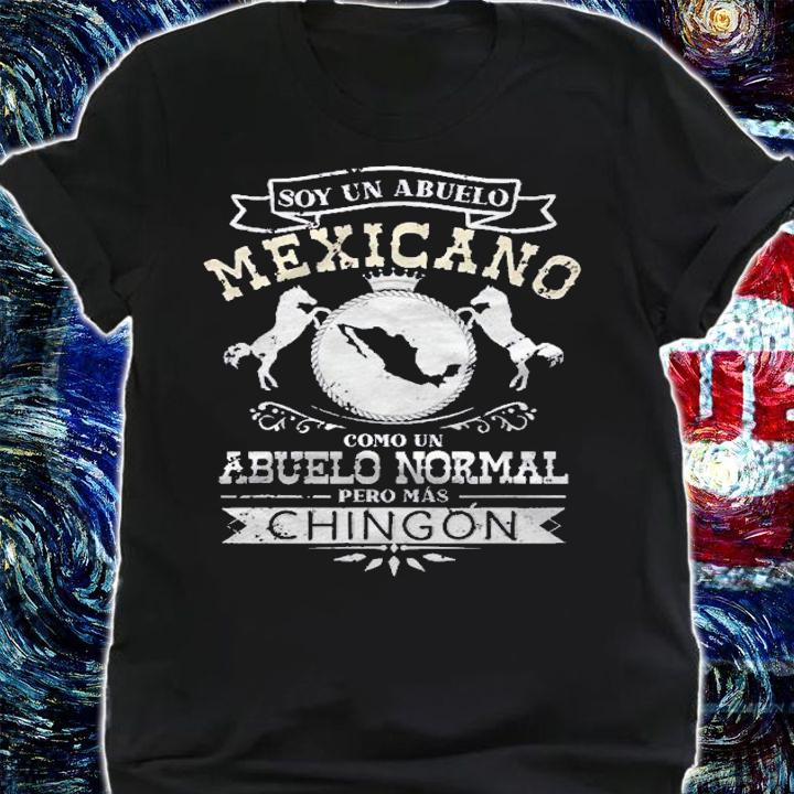 Soy Un Abuelo Mexicano Como Un Abuelo Normal Pero Chingon Shirt shirt