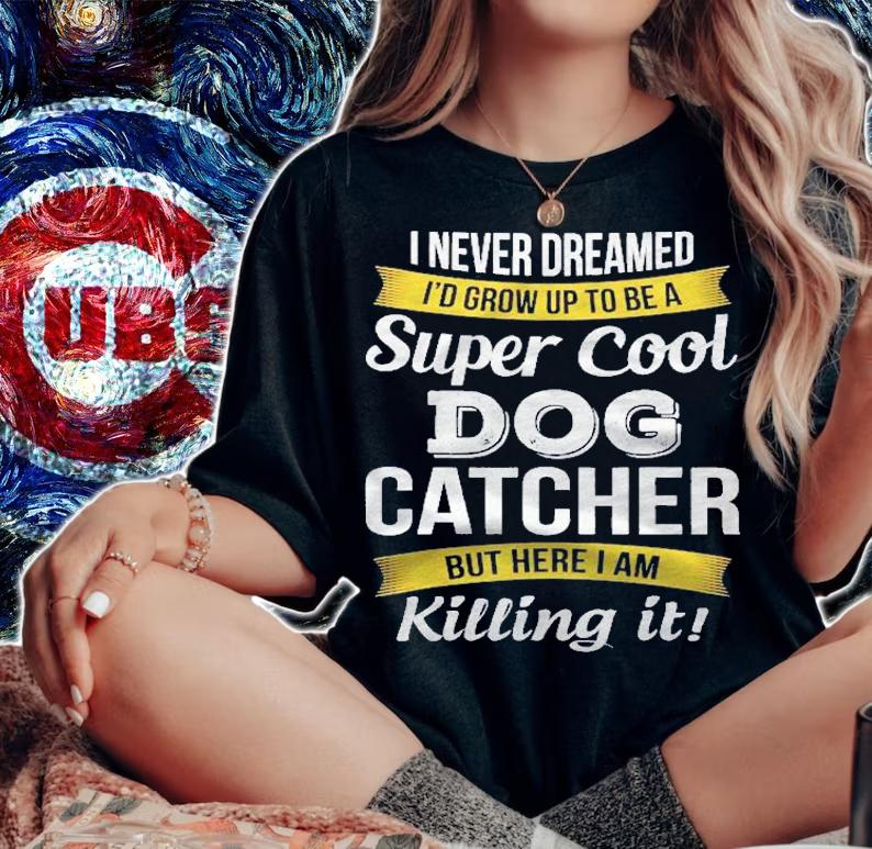 Super Cool Dog Catcher Funny Gift Shirt woman shirt