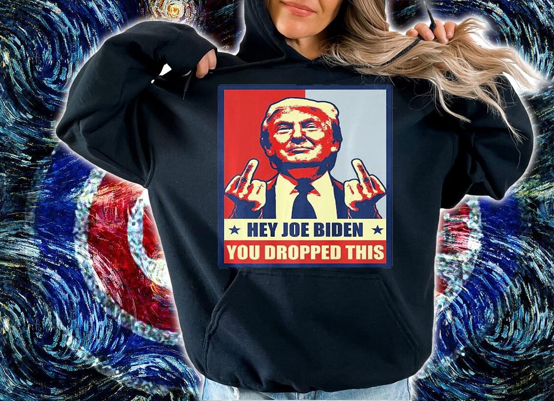 Hey Joe Biden You Dropped this Trump Middle Fingger Poster Vintage T-Shirt hoodie