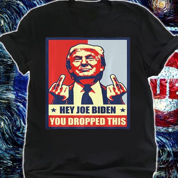 Hey Joe Biden You Dropped this Trump Middle Fingger Poster Vintage T-Shirt shirt