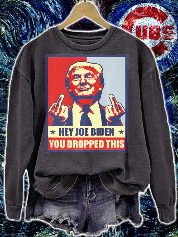 Hey Joe Biden You Dropped this Trump Middle Fingger Poster Vintage T-Shirt sweatshirt