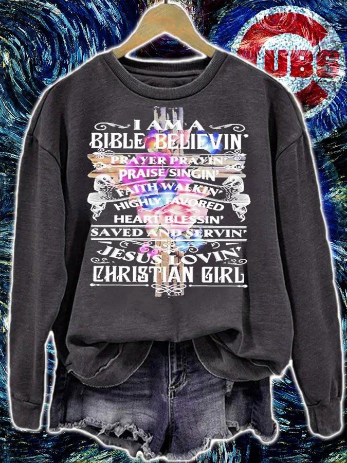 I Am A Bible Believin Prayer Prayin' Praise Singin' Faith Walkin Highly Favored Heart Blessin' Jesus Lovin' Christian Girl T-Shirt sweatshirt