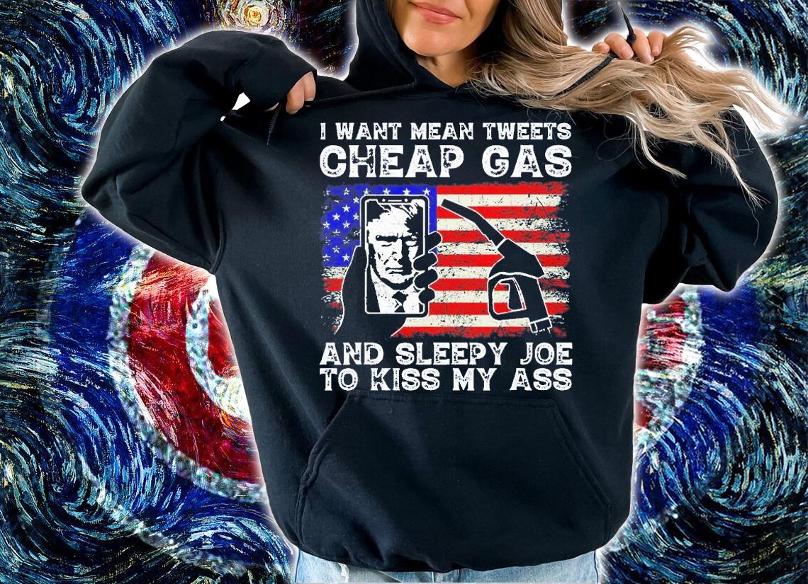I Want Mean Tweets Cheap Gas Pro Trump 2024 Usa Vintage Flag T-Shirt hoodie