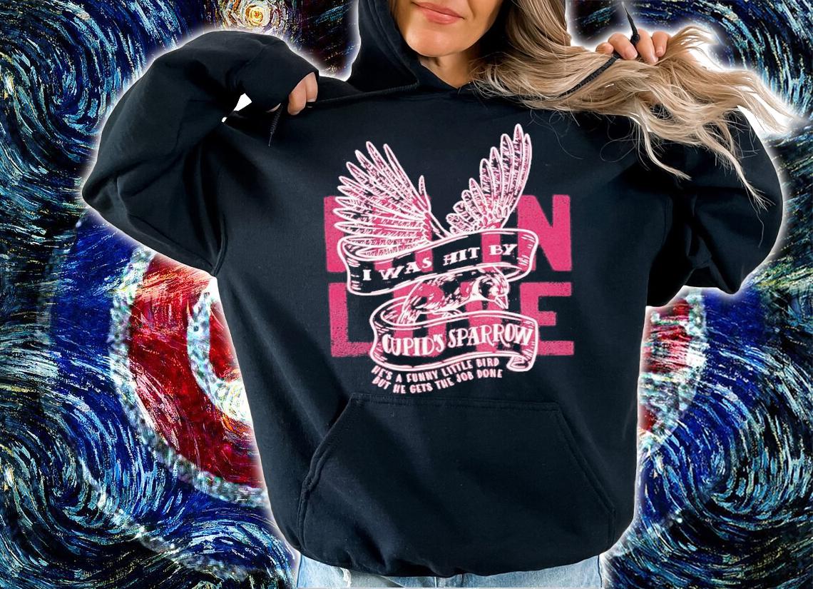 I Was Hit By Cupid's Sparrow shirt hoodie