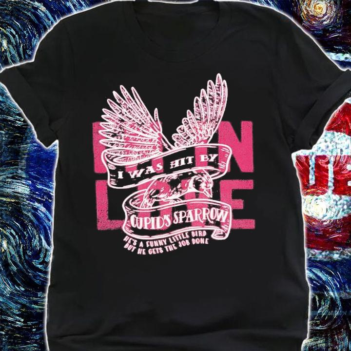I Was Hit By Cupid's Sparrow shirt shirt