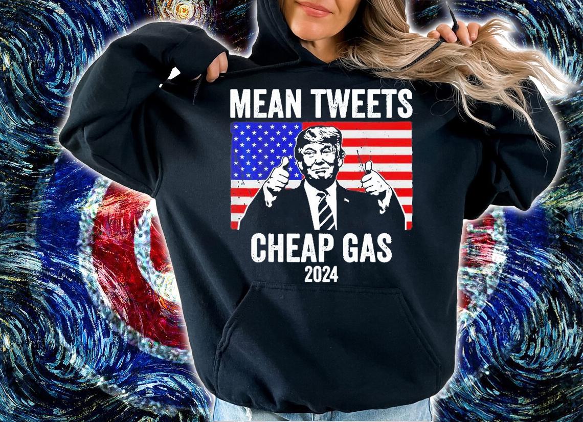 Mean Tweets And Cheap Gas Pro Trump 2024 T-Shirt