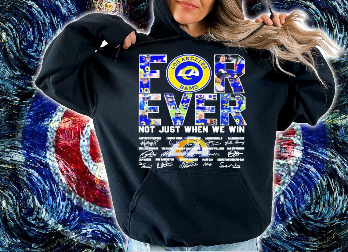 Official Los Angeles Rams Forever Not Just When We Win Signatures Shirt hoodie