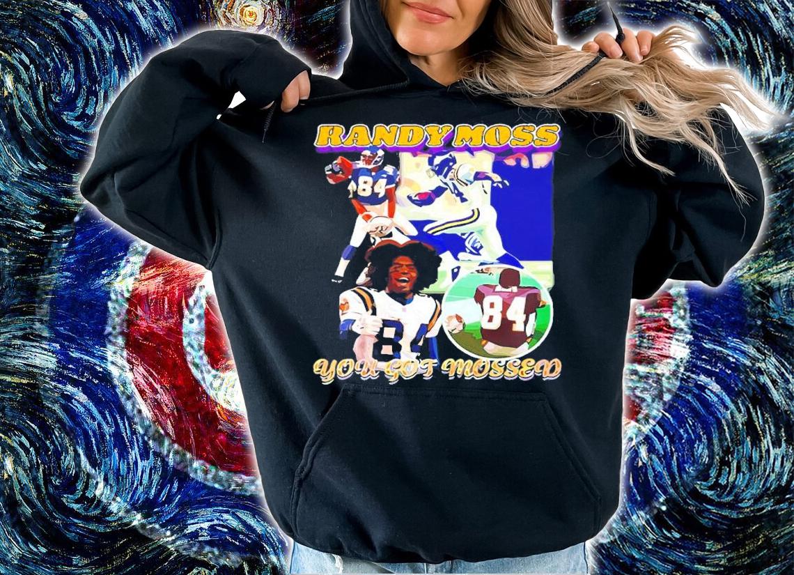 Randy Moss You Got Mossed Shirt hoodie
