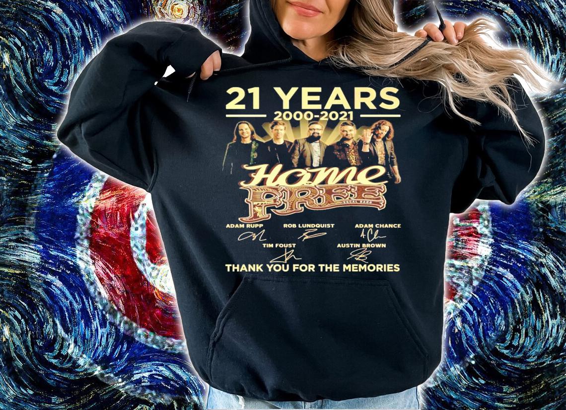 21 years 2000-2021 Home Free signature shirt hoodie