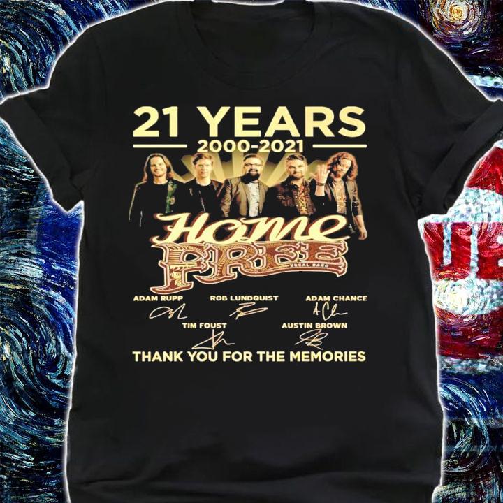 21 years 2000-2021 Home Free signature shirt shirt