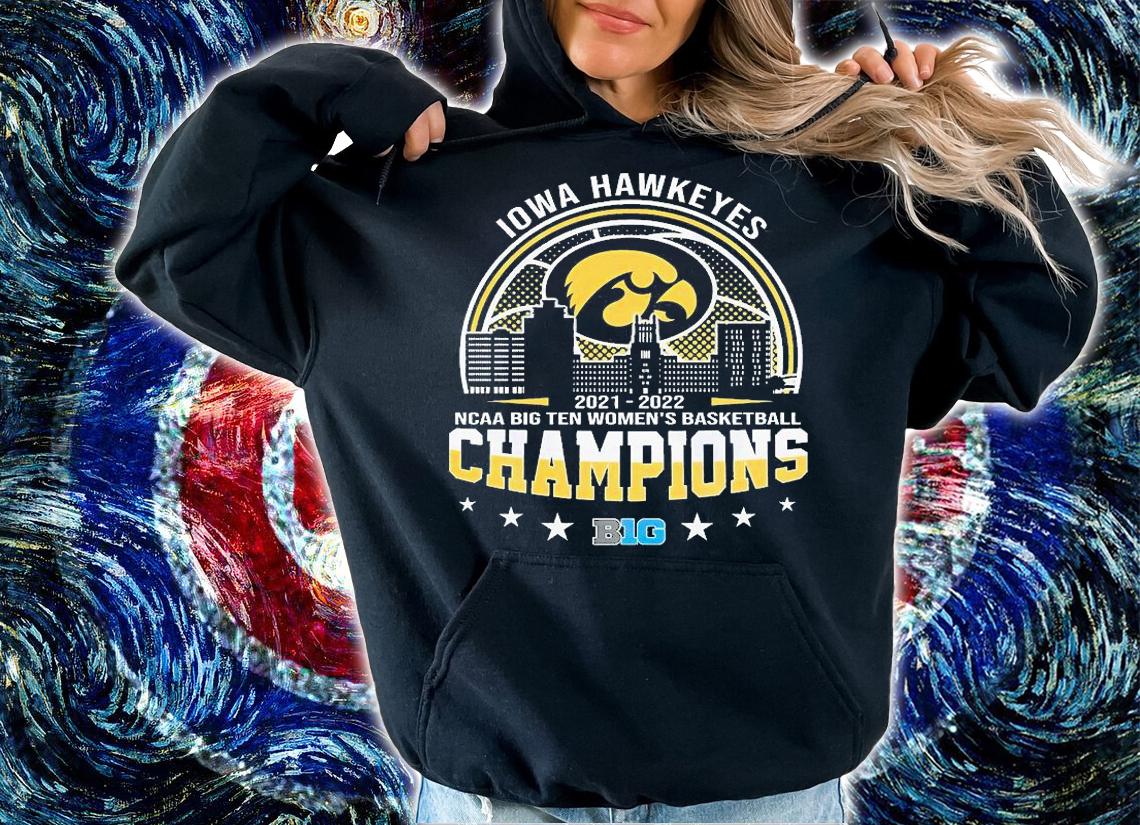 Iowa Hawkeyes 2022 NCAA Big Ten Women's Basketball Champions T-Shirt hoodie