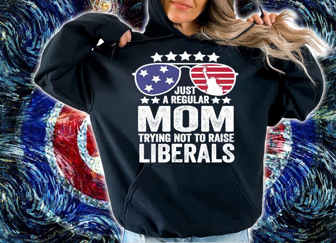 Just A Regular Mom Trying Not To Raise Liberals T-Shirt