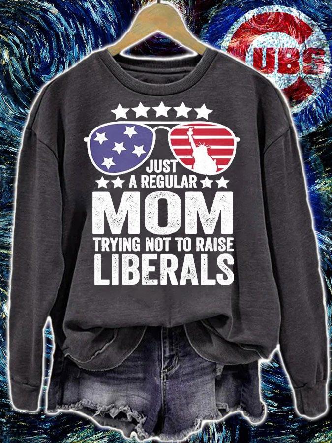 Just A Regular Mom Trying Not To Raise Liberals T-Shirt