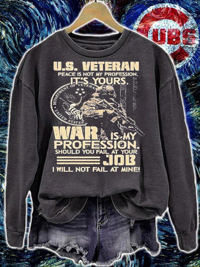 US Veteran Peace Is Not My Profession It's Yours War Is My Profession T-Shirt sweatshirt