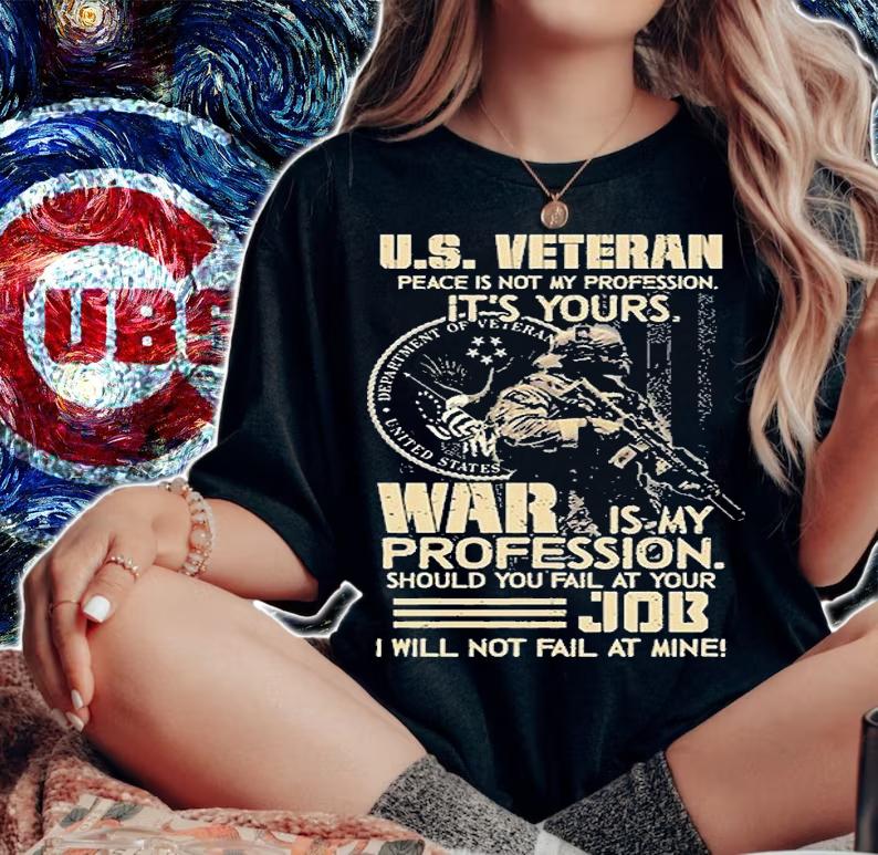 US Veteran Peace Is Not My Profession It's Yours War Is My Profession T-Shirt woman shirt