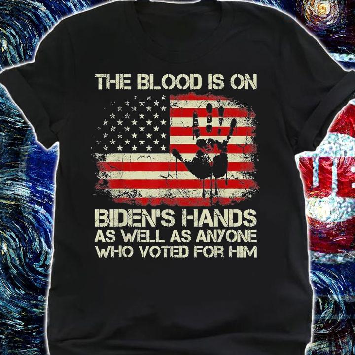 The blood is on Biden's hands as well as anyone who vote for him shirt shirt