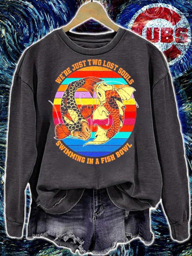 We're just two lost souls swimming in a fish Bowl vintage shirt