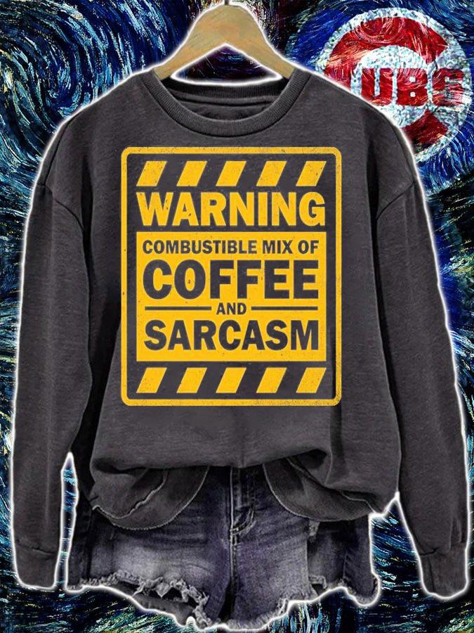 Warning combustible mix of Coffee and Sarcasm shirt sweatshirt