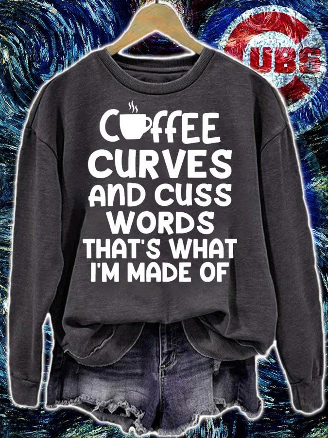 Coffee curves and cuss words thats what Im made of t-shirt sweatshirt