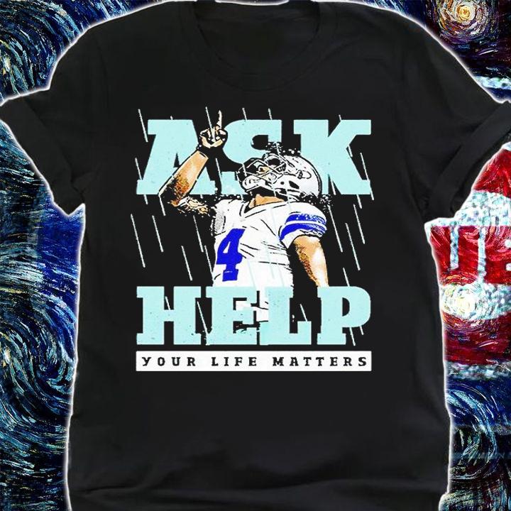 Dallas Cowboys Dak Prescott ask 4 help your life matters T-shirt