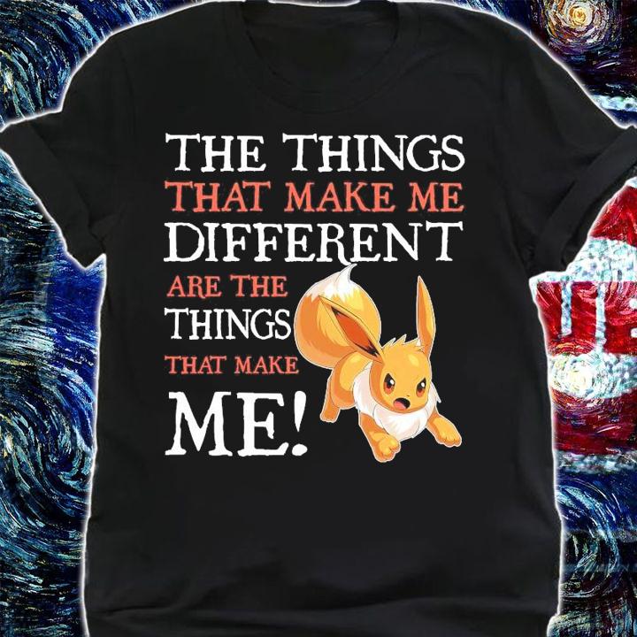 Eevee the things that make me different are the things that make me shirt shirt