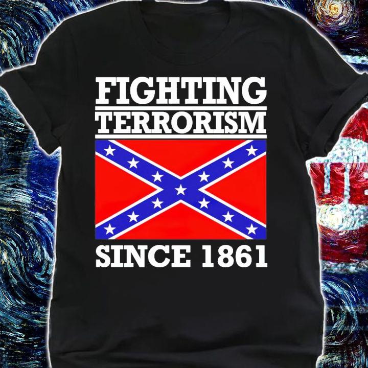 Fighting terrorism since 1861 shirt shirt