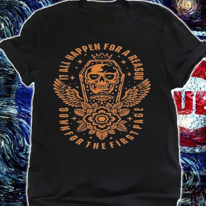 Grave Skull and flower it all happen for a reason shirt shirt