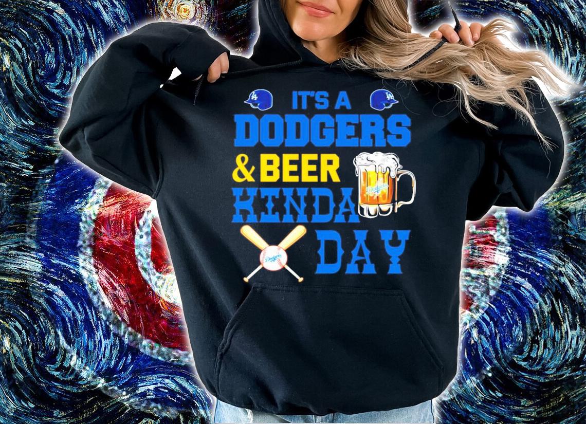 It's a Los Angeles Dodgers and beer Kinda Day t-shirt