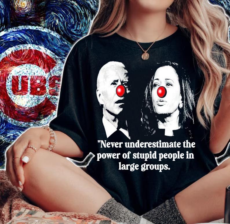 Joe Biden vs Kamala Harris Never underestimate the power of stupid people in large groups shirt woman shirt