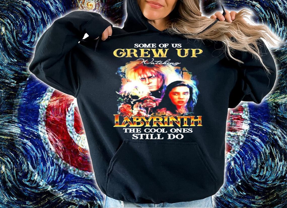 Some of us Grew Up Labyrinth the cool ones still do shirt hoodie