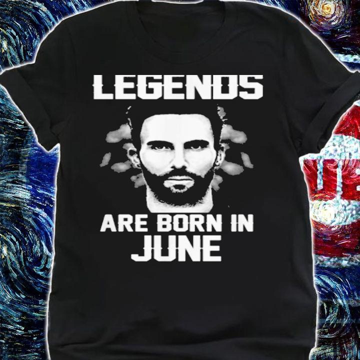 Adam Levine Legends Born June t-shirt