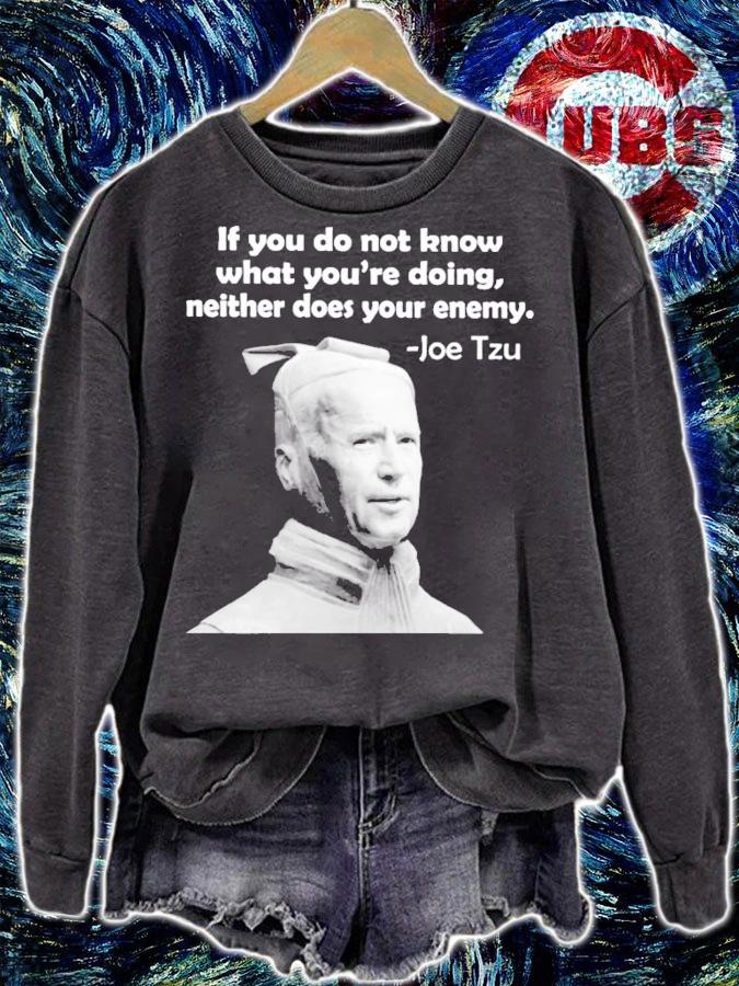 If you do not know what you're doing neither does your enemy Joe Tzu shirt sweatshirt