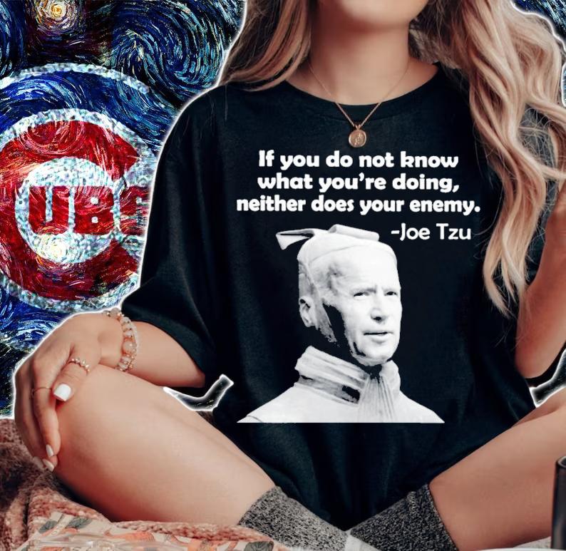 If you do not know what you're doing neither does your enemy Joe Tzu shirt woman shirt