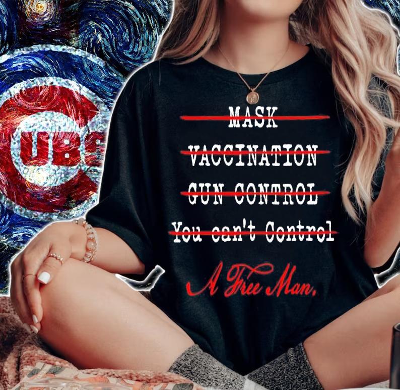 No mask vaccination gun control you can't control a free man shirt woman shirt