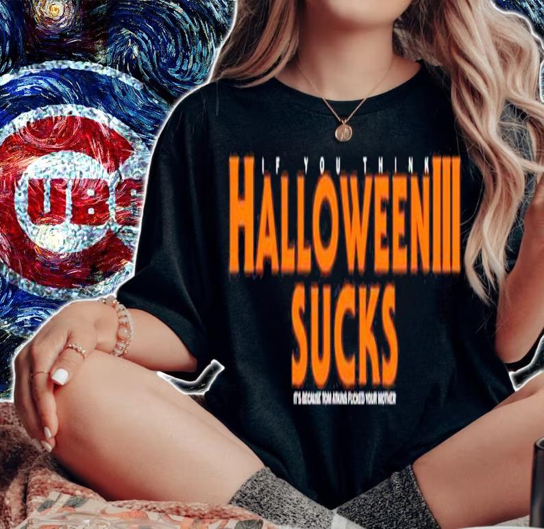 If you think Halloween 3 sucks it's because Tom Atkins fucked your mother shirt woman shirt