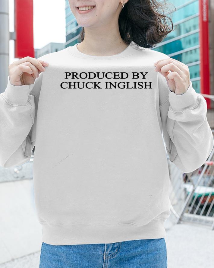 Produced by Chuck Inglish shirt sweatshirt