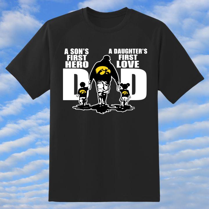 Iowa Hawkeyes Dad A Son's Hero, Daughter's First Love Gift Shirt