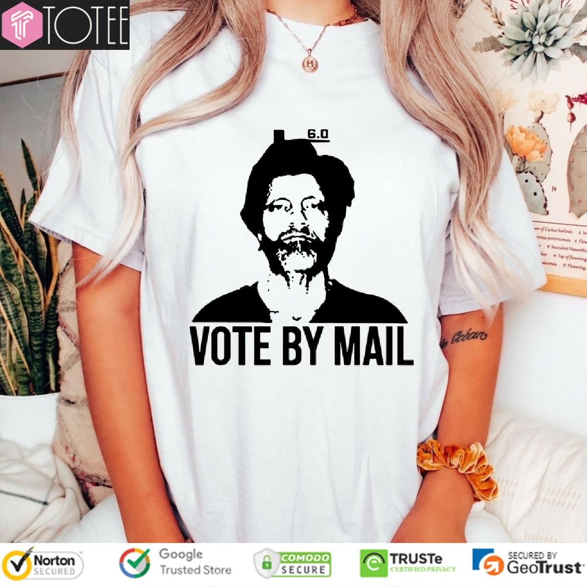 Ted Kaczynski Vote By Mail Shirt