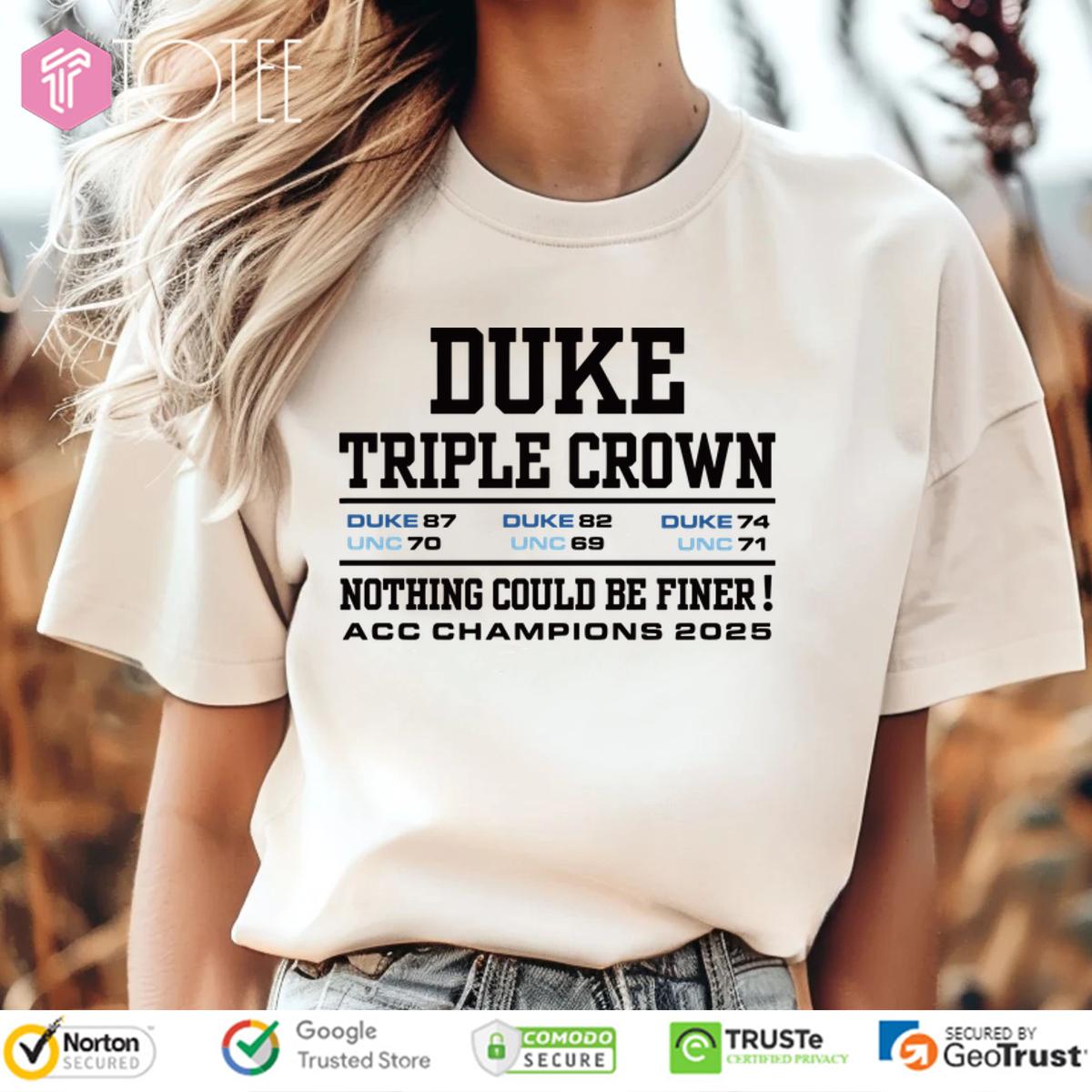 Duke Blue Devils And North Carolina Tar Heels Triple Crown Nothing Could Be Finer Acc Champions 2025 Shirt